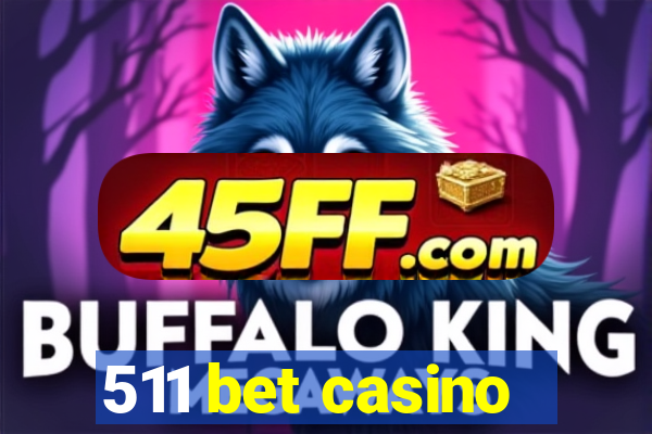 511 bet casino